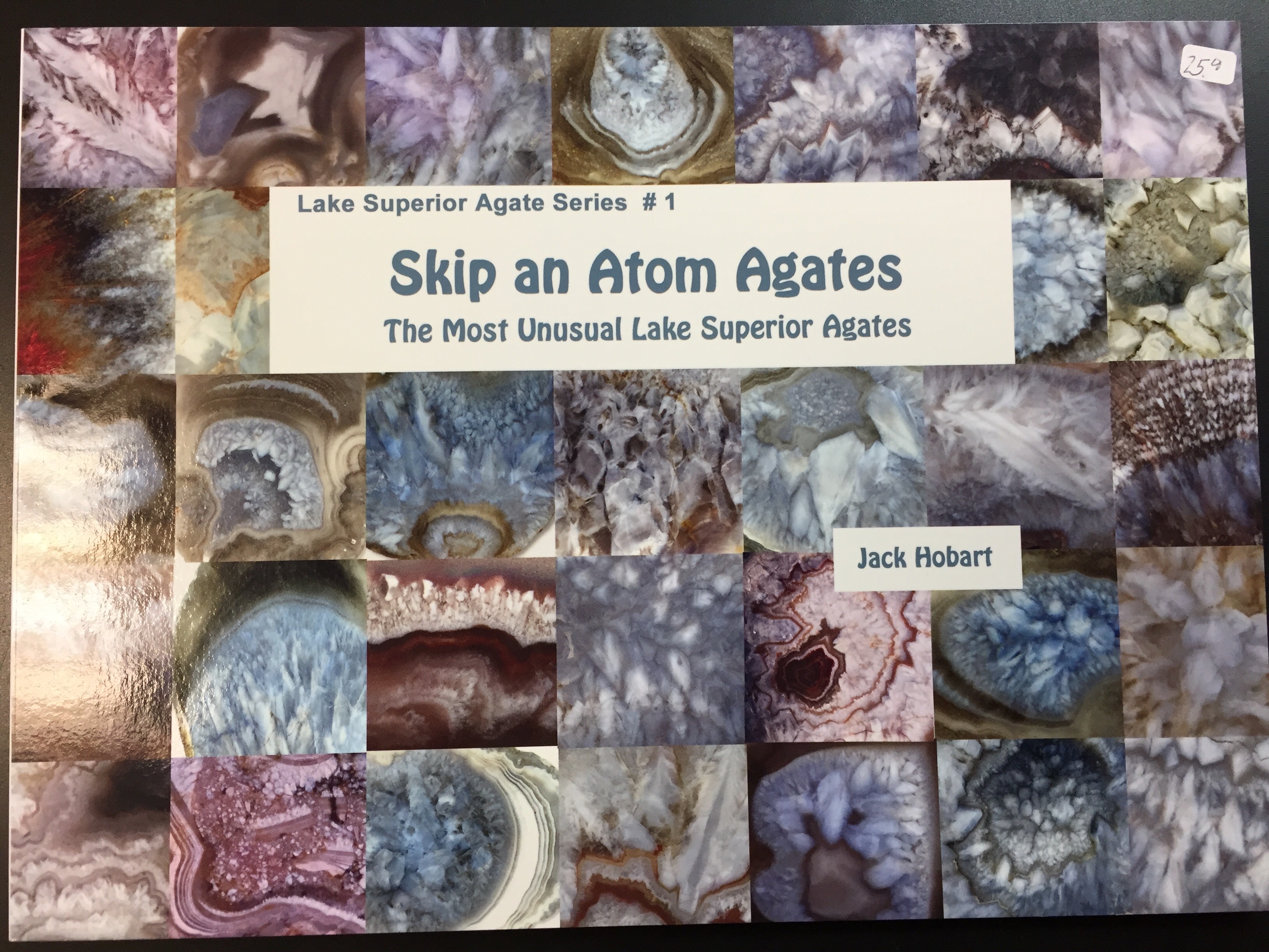Image for Skip An Atom Agates: The Most Unusual Lake Superior Agate